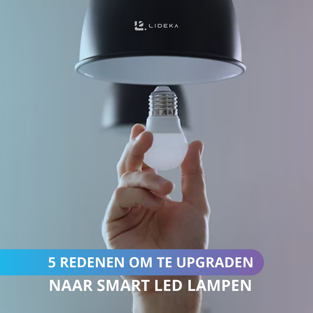 Smart LED Lampen: 5 redenen om te upgraden naar smart led lampen