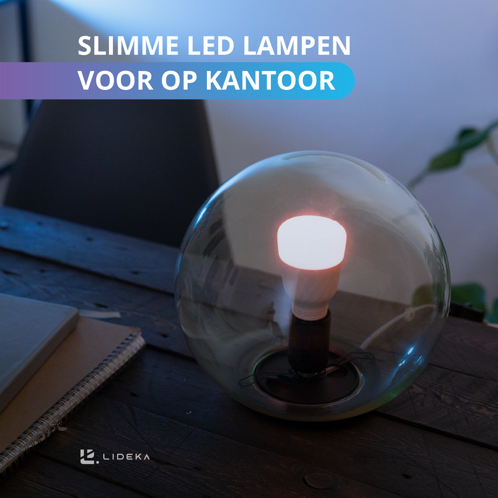 Smart LED Lampen: Slimme LED lampen voor op kantoor