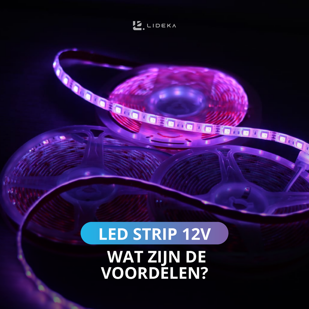 LED strip 12V: Wat zijn de voordelen?