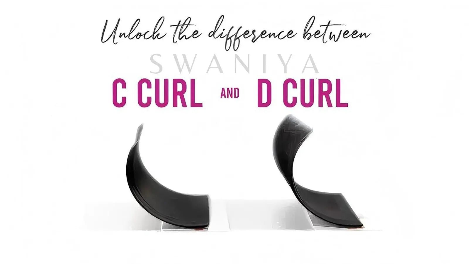 C Curl Vs D Curl: A Comprehensive Guide to C curl and D curl Eyelash Extensions - Swaniyalashes