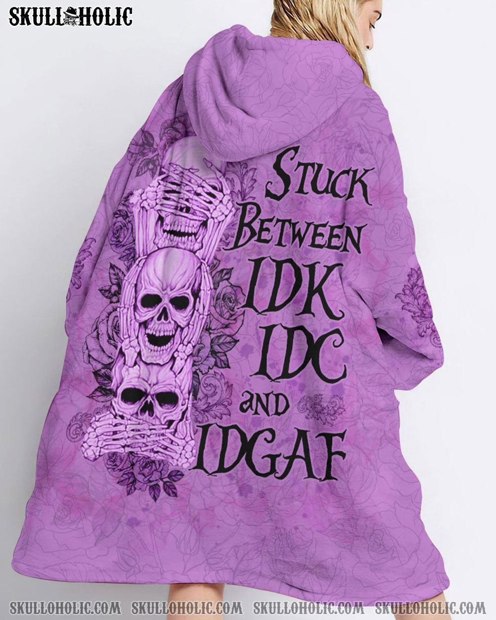 STUCK BETWEEN IDK IDC AND IDGAF SKULL SHERPA BLANKET HOODIE - YHLN3012224