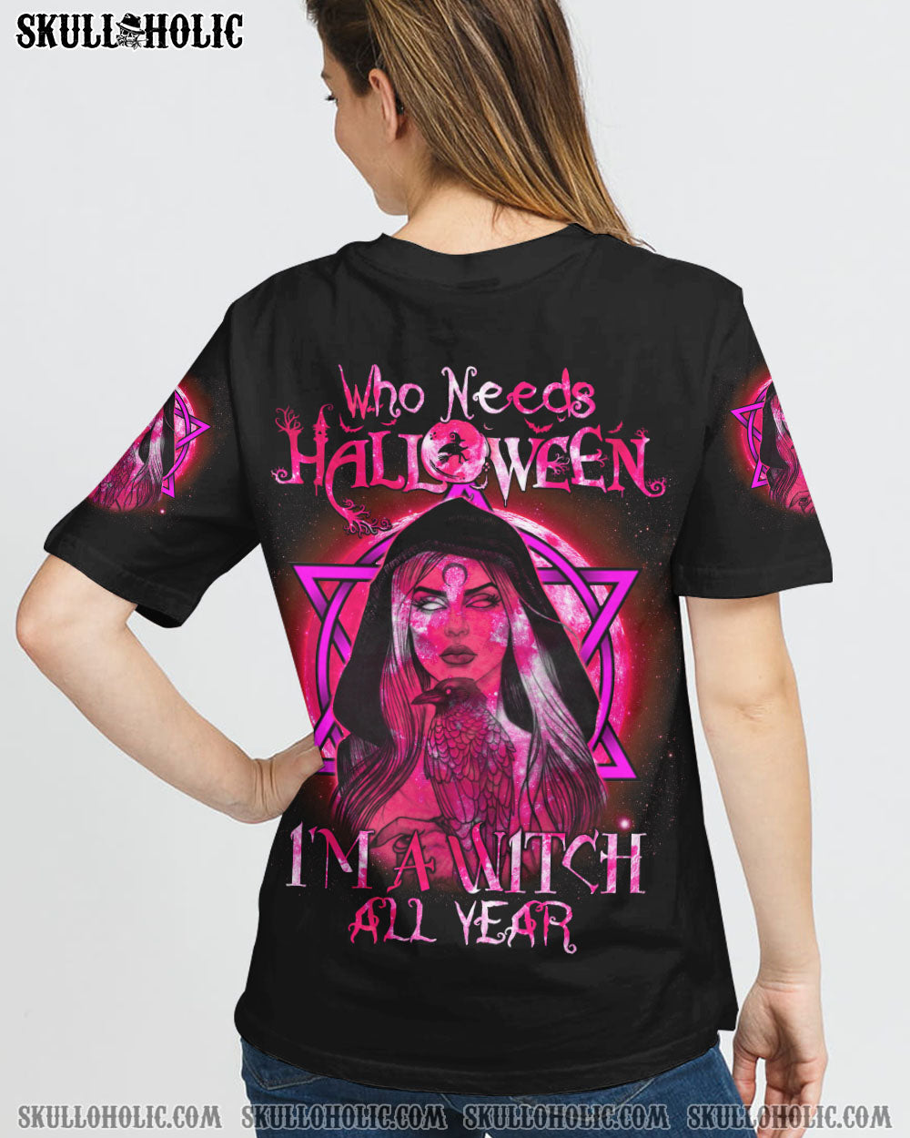 WHO NEEDS HALLOWEEN I'M A WITCH ALL YEAR ALL OVER PRINT - YHTY0609223