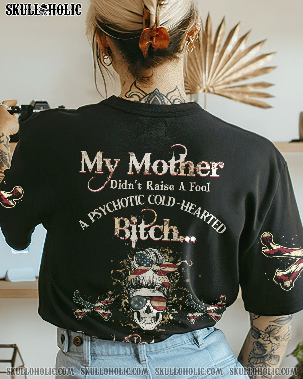 MY MOTHER DIDN'T RAISE A FOOL ALL OVER PRINT - YHHG2812223