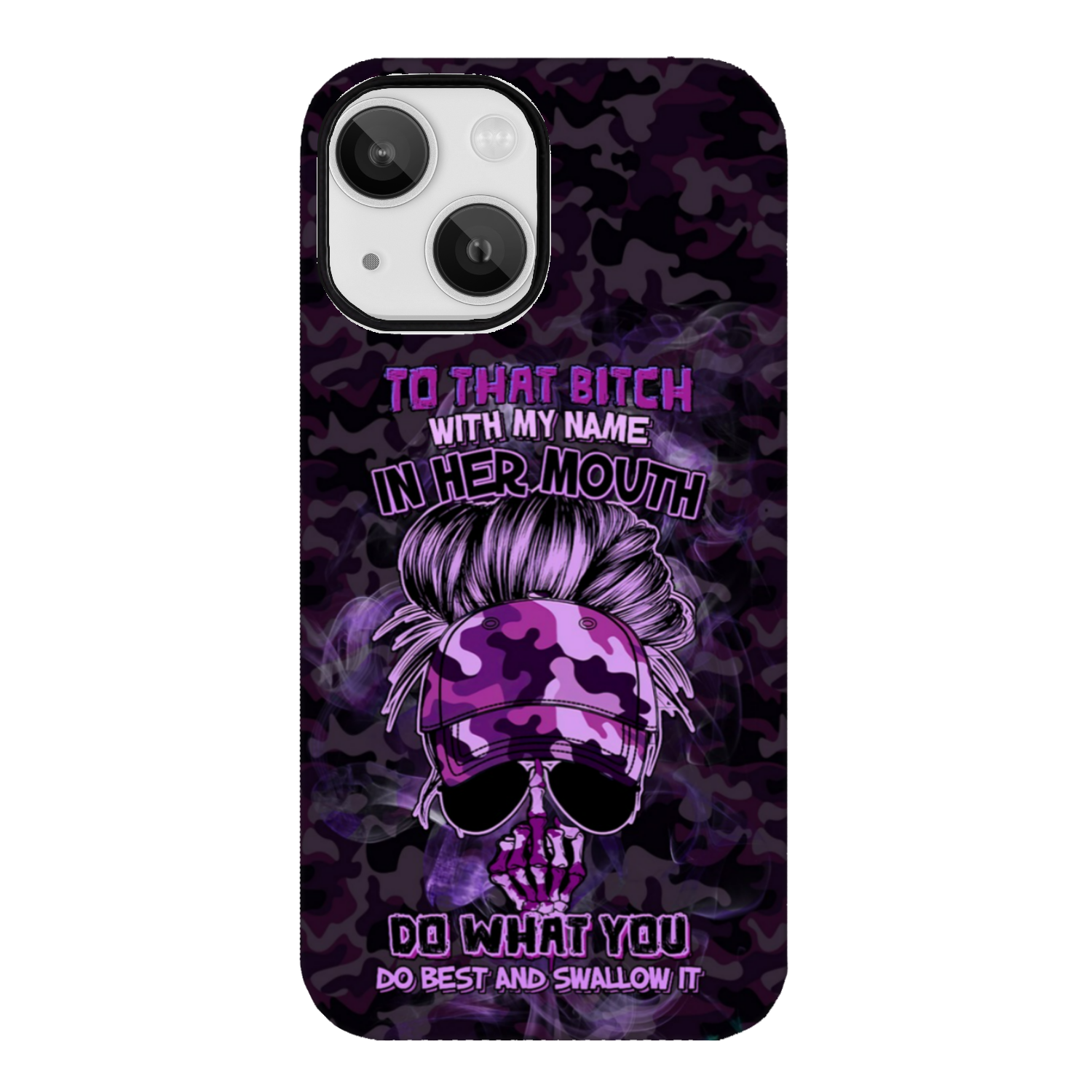 TO THAT B WITH MY NAME IN HER MOUTH PHONE CASE - YHHG2212222