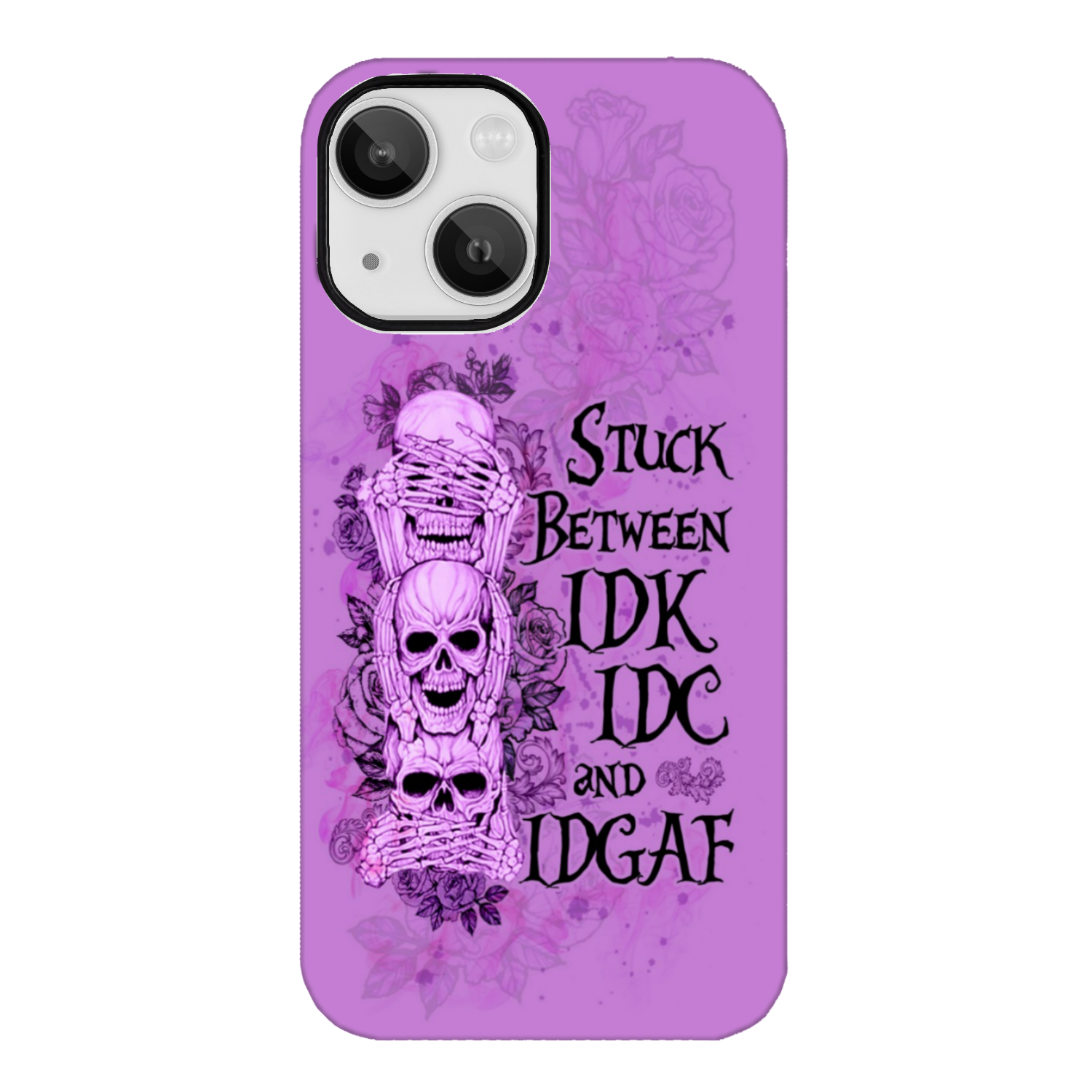 STUCK BETWEEN IDK IDC AND IDGAF SKULL PHONE CASE - YHLN3012221