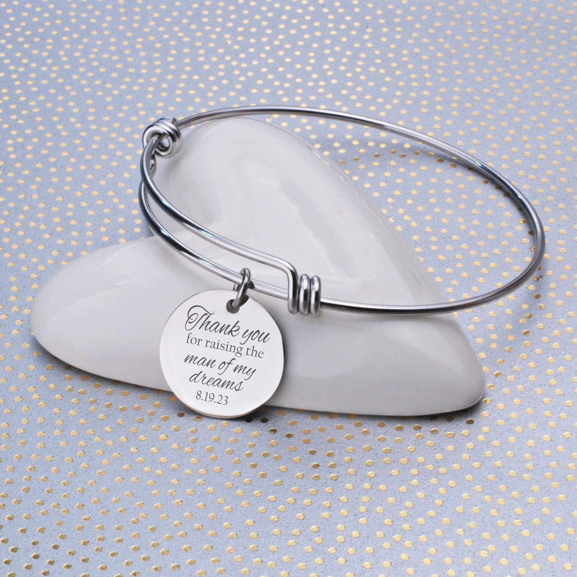 Thank You for Raising the Man of My Dreams - Adjustable Bangle Bracelet