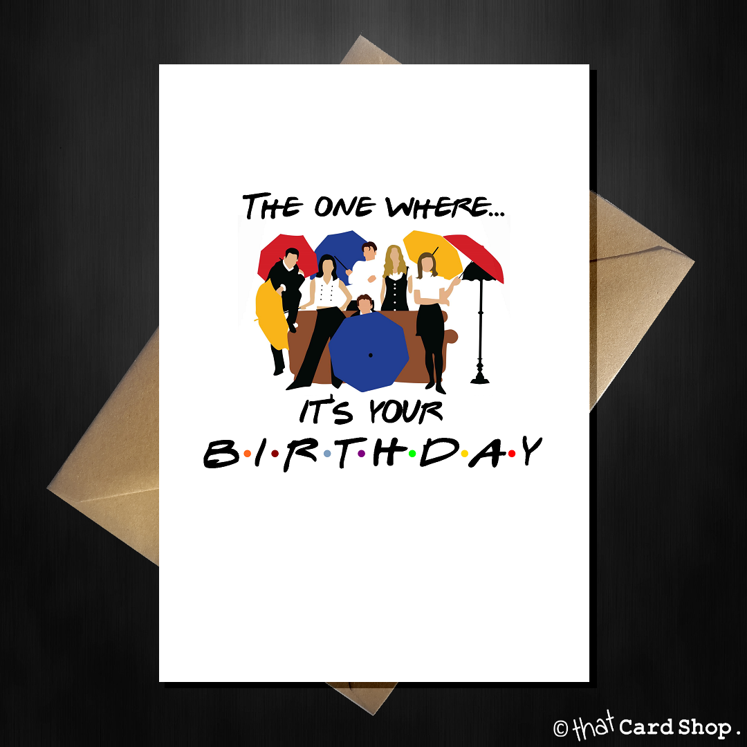 Friends TV Show Greetings Card - The one where it's your ...