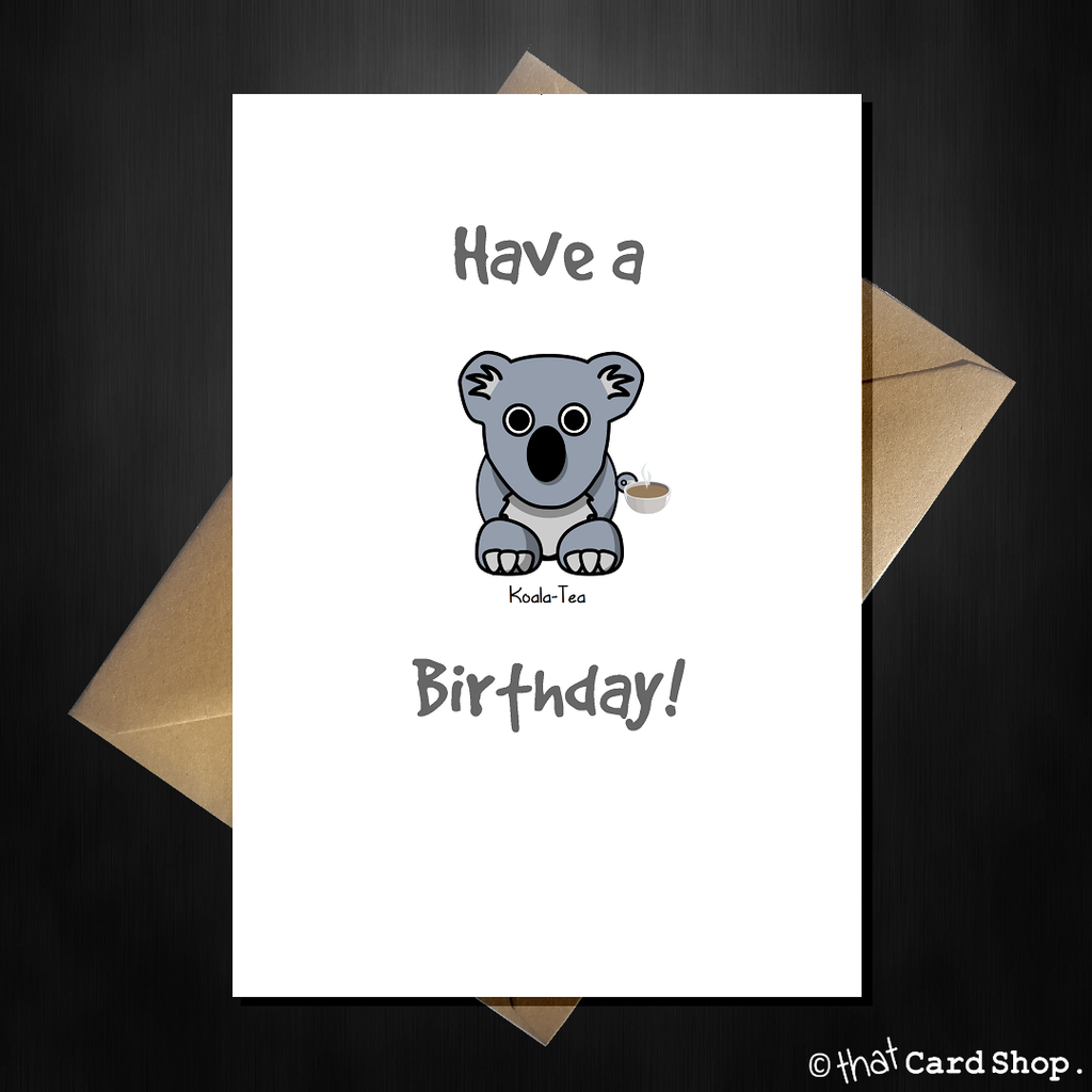Cute Pun Birthday Card - Have a Koala-Tea Birthday – That Card Shop