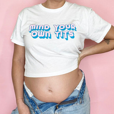 Mind your Own Tits Crop Tee — TheLittleMilkBar