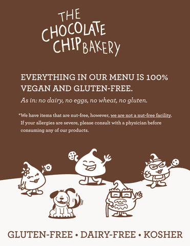 The Chocolate Chip Bakery - Everything in our menu is 100% gluten-free, dairy-free, egg-free, vegan, and kosher.