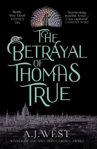 The Betrayal of Thomas True: This year's most devastating, unforgettable historical thriller - THE SUNDAY TIMES BESTSELLER