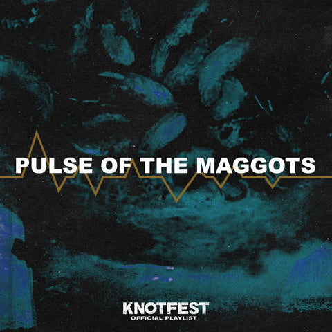 Knotfest Pulse of the Maggots Playlist Cover