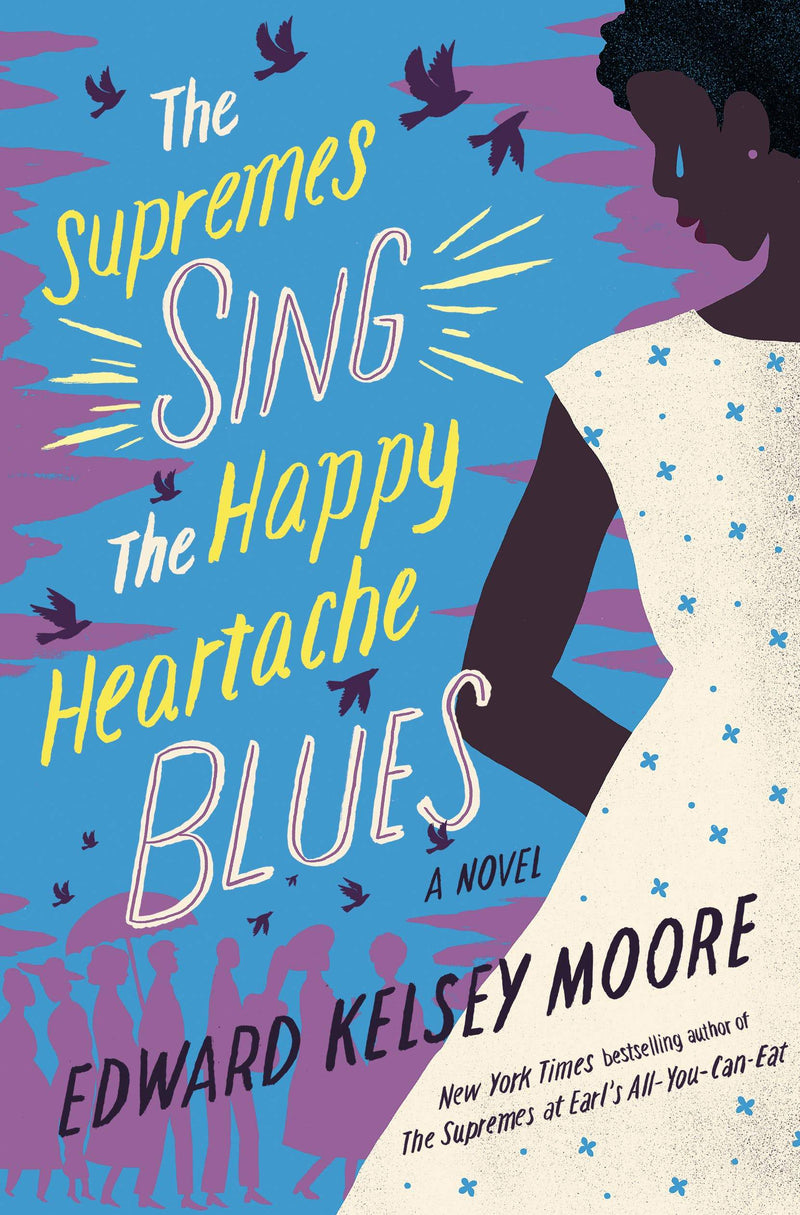 The Supremes Sing the Happy Heartache Blues by Edward Kelsey Moore