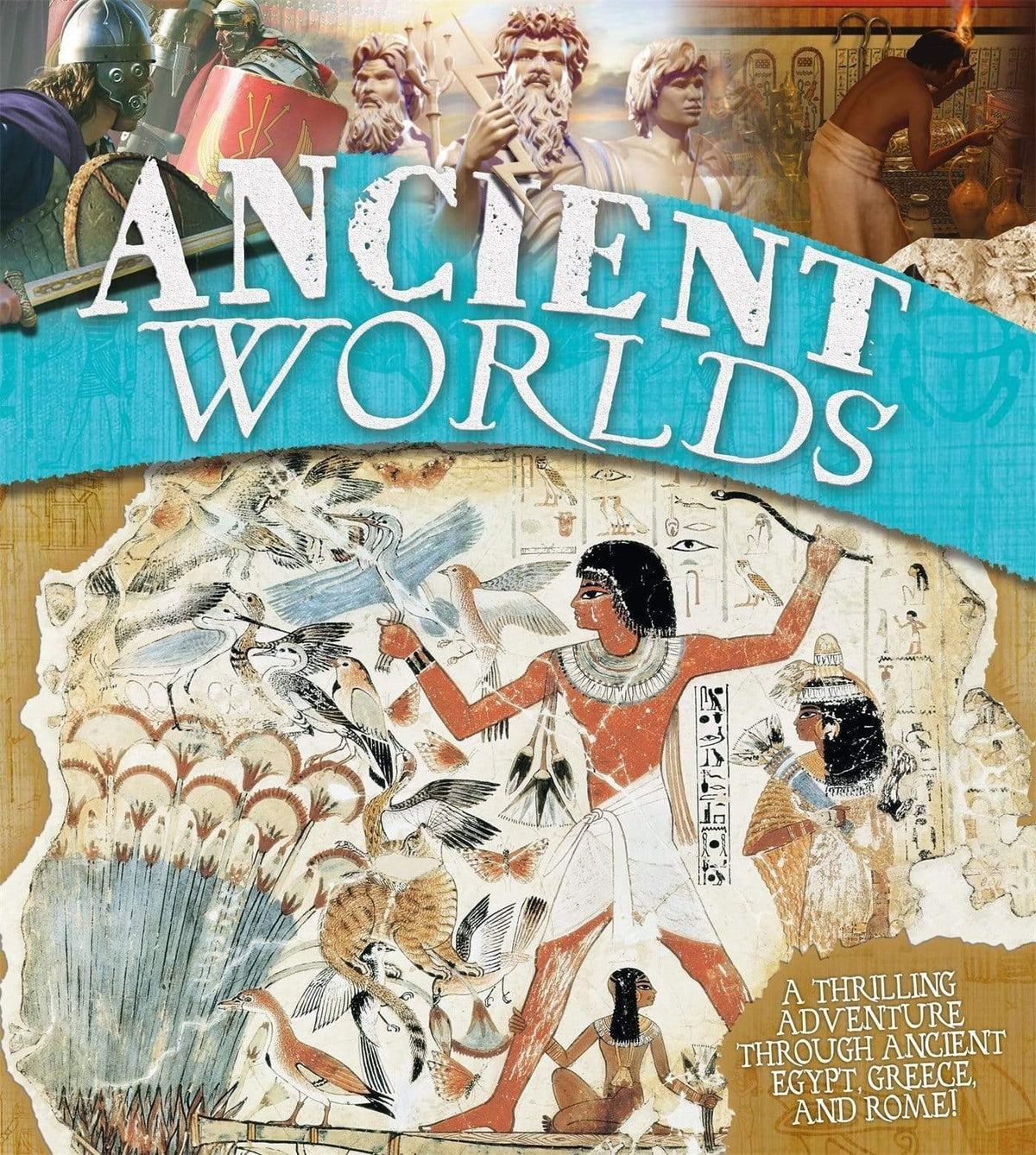 Thrilling adventure. Ancient Worlds. The Ancient World, Ch.Hurdman, Philip Steele, Richard Tames.