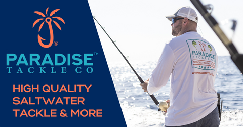 Paradise Tackle Co. High Quality Saltwater Fishing Tackle