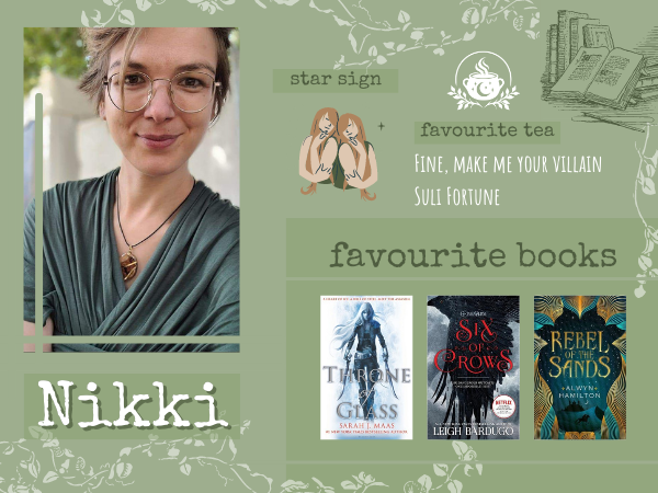 Nikki, Gemini, loves Throne of Glass, Six of Crows and Rebel of the Sands