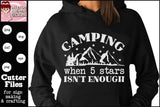 Camping When 5 Stars Isn't Enough SVG - DIY Glamper or Camper Mug, Unisex T-Shirts & Hoodies - Glamping Wine Glass