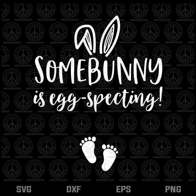 Easter Pregnancy Announcement Svg, Somebunny is Eggspecting, Easter Da