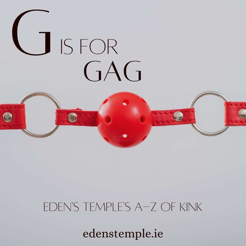 G is for... Gag | Eden's Temple's A-Z of Kink