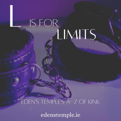A-Z of Kink, L is for Limits. Eden's Temple Online Sex Shop Ireland.