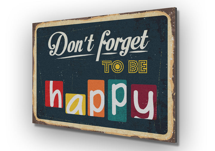 Don't Forget To Be Happy Metal Print Wall Art