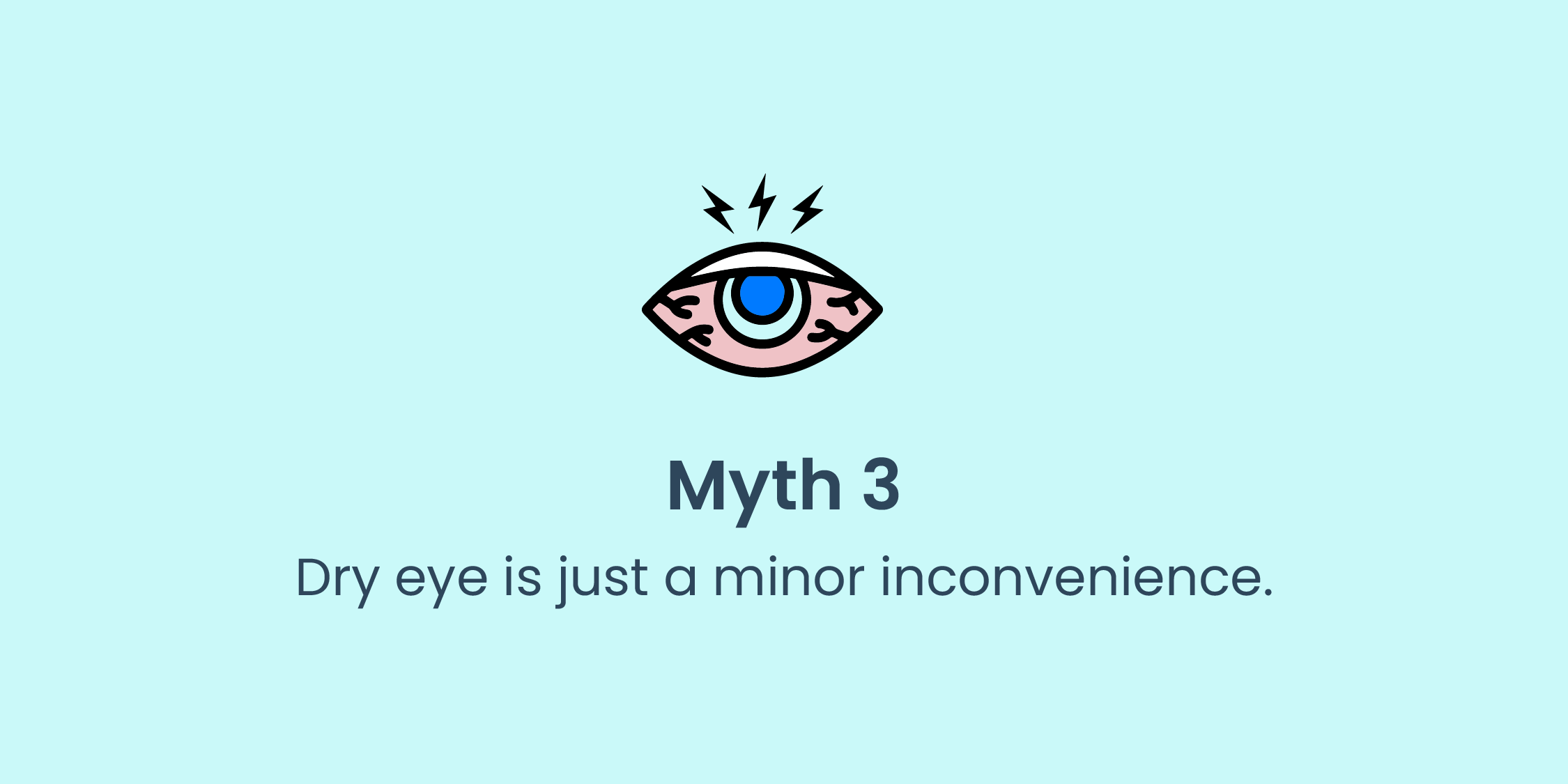 Myth #3: Dry eye is just a minor inconvenience.