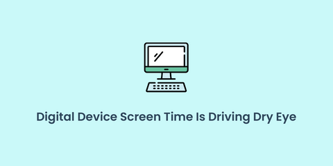 Main Drivers of Dry Eyes are Digital Screens - how to resolve issues with dry eye and digital screens