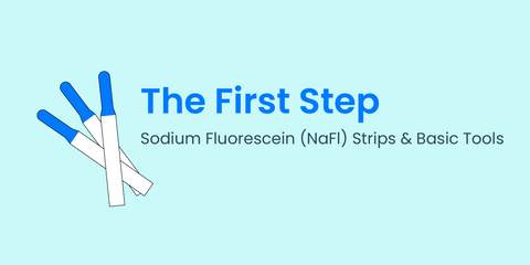 The First Step: Sodium Fluorescein (NaFl) Strips and Basic Tools