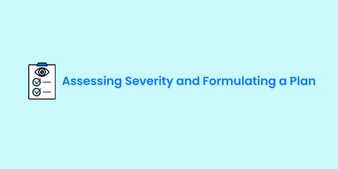 Assessing Severity and Formulating a Plan