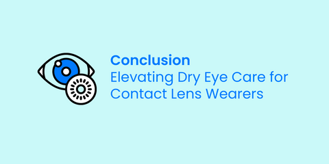 Conclusion: Elevating Dry Eye Care for Contact Lens Wearers