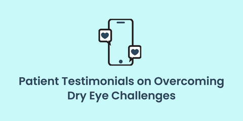 Patient Testimonials on Overcoming Dry Eye Challenges