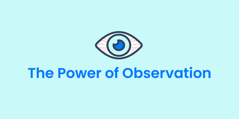 The Power of Observation