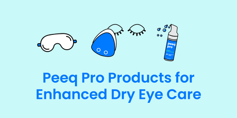 Peeq Pro Products for Enhanced Dry Eye Care
