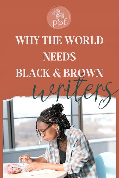 A Black woman writing with her notebook and cell phone with the title, "Why the World Needs Black & Brown Writers".