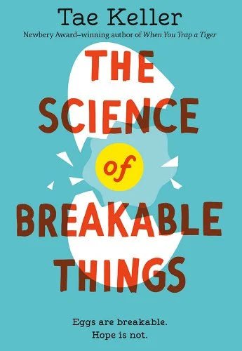 The Science of Breakable Things by Tae Keller | Tween Friendship Fiction