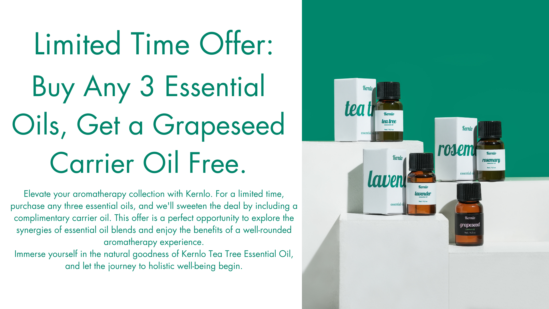 Limited Offer: Elevate your aromatherapy collection with Kernlo. For a limited time, purchase any three essential oils, and we'll sweeten the deal by including a complimentary carrier oil. This offer is a perfect opportunity to explore the synergies of essential oil blends and enjoy the benefits of a well-rounded aromatherapy experience.
Immerse yourself in the natural goodness of Kernlo Tea Tree Essential Oil, and let the journey to holistic well-being begin.
