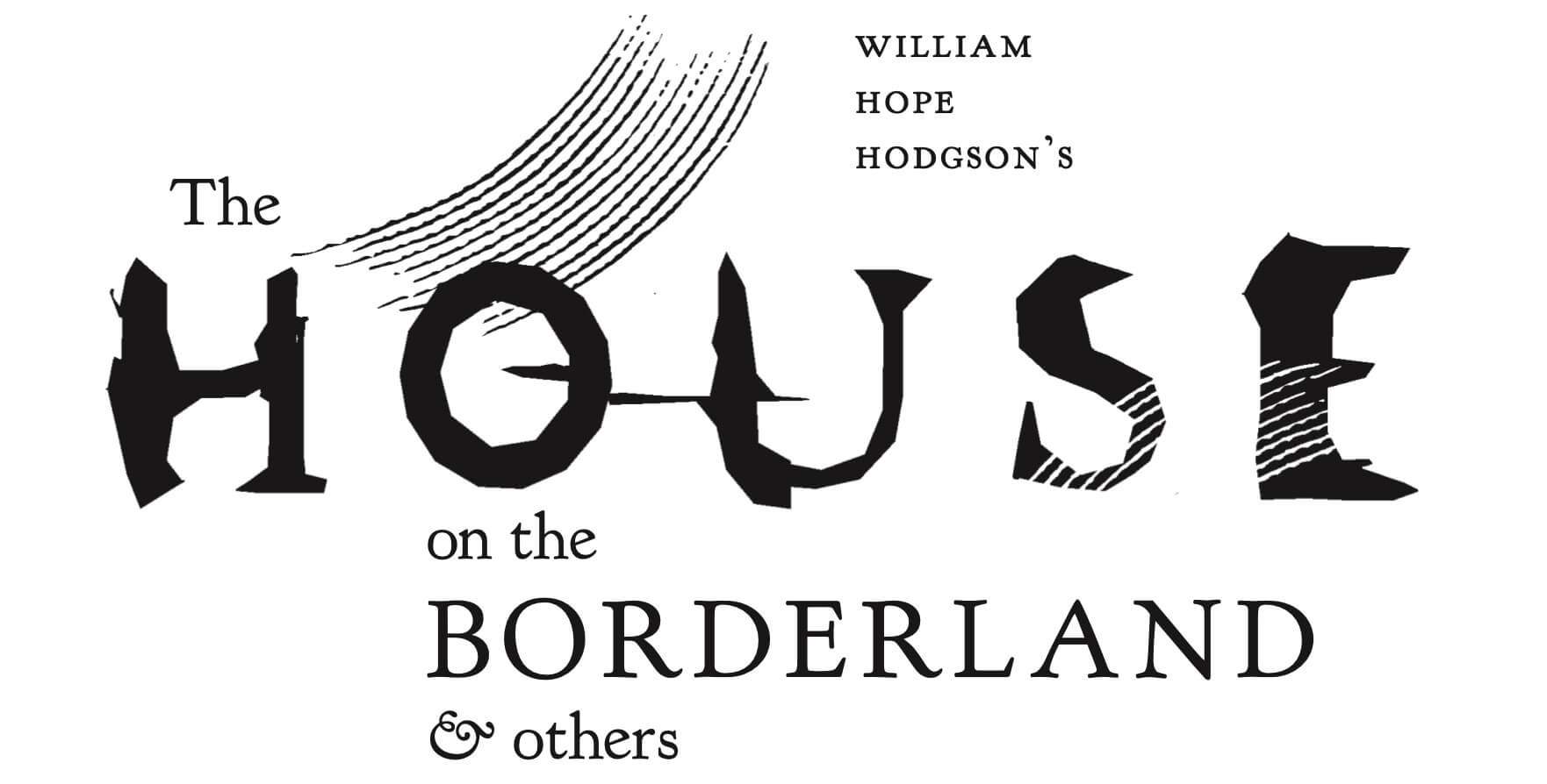 William Hope Hodgson's The House on the Borderland & Others