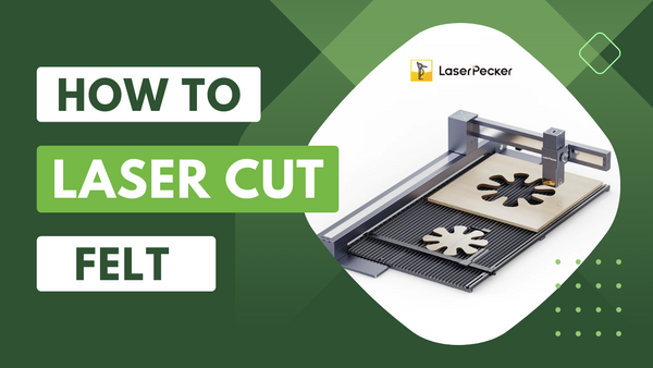 How to Laser Cut Felt