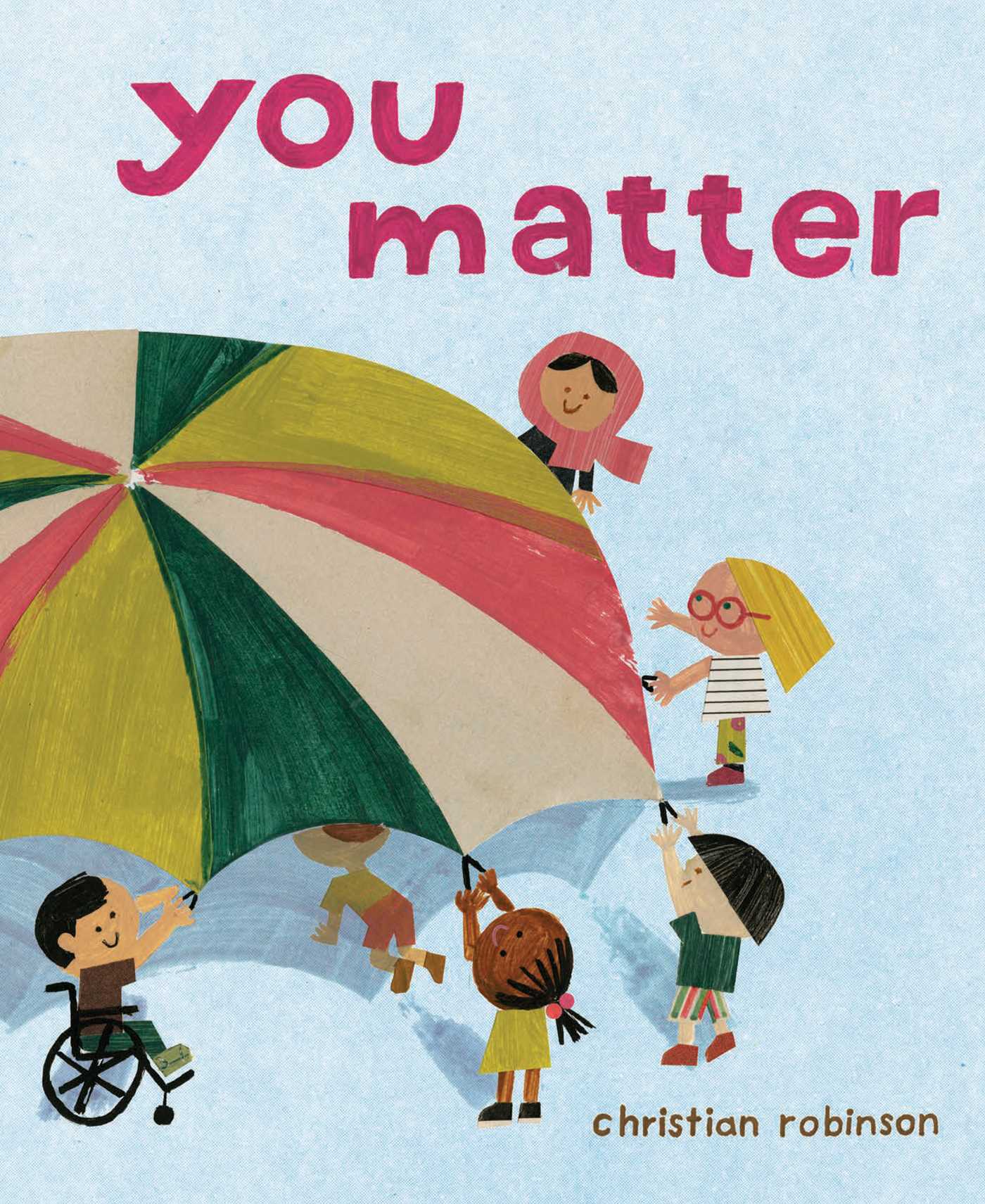 You Matter By Christian Robinson Illustrated by Christian Robinson