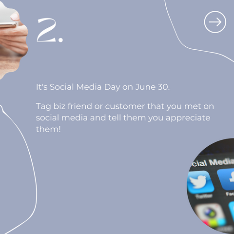 It's Social Media Day on June 30. Tag biz friend or customer that you met on social media and tell them you appreciate them!