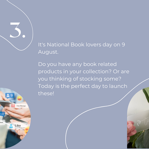 3. It's National Book lovers day on 9 August. Do you have any book related products in your collection? Or are you thinking of stocking some? Today is the perfect day to launch these!