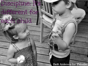 Discipline Its different for each child. Thirsties