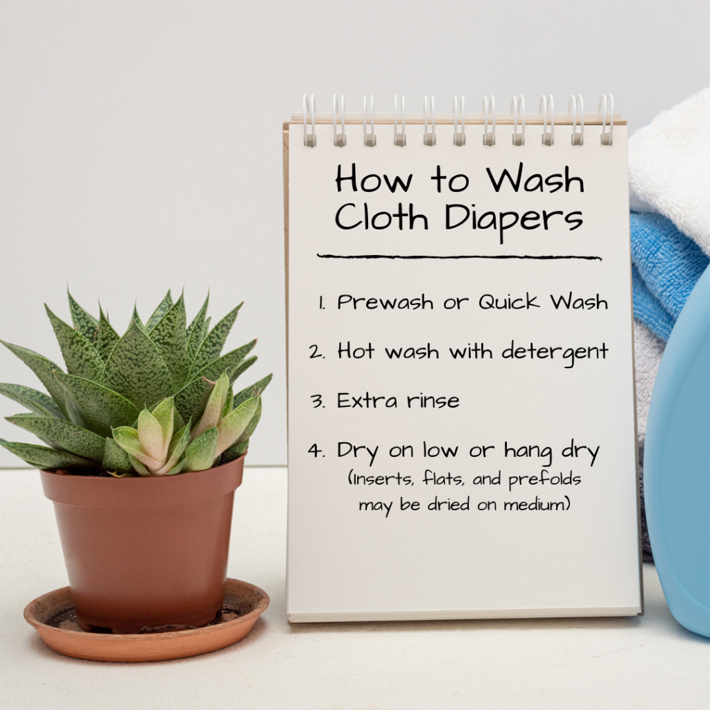 How to wash cloth diapers: prewash, hot wash with detergent, extra rinse, dry on low