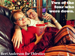 Sick at Christmas. Thirsties