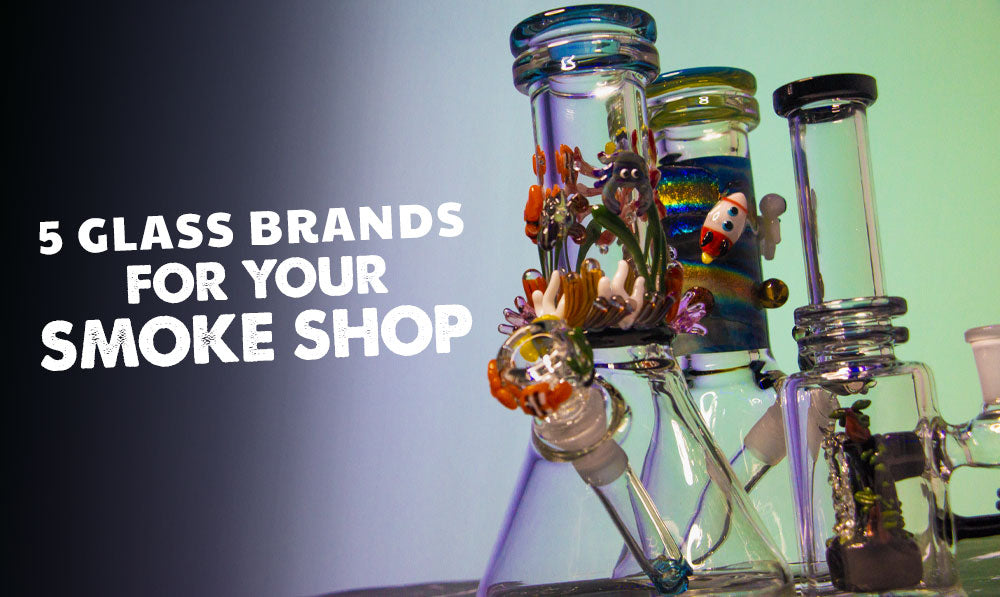 5 Glass Brands For Your Smoke Shop