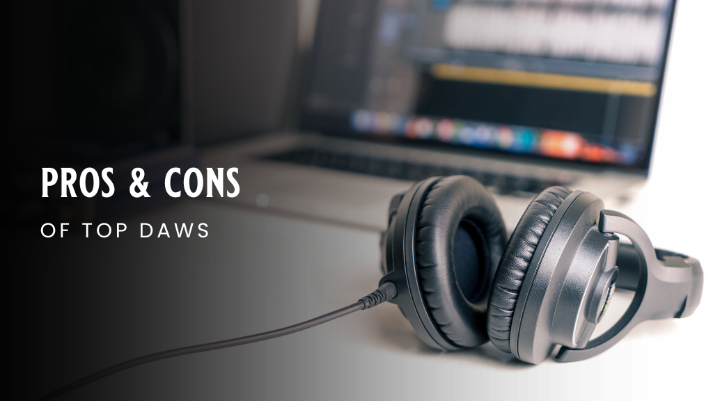 "Pros & Cons of Top Daws" is written across an image of headphones lying in front of a laptop with sound software displayed on the screen.