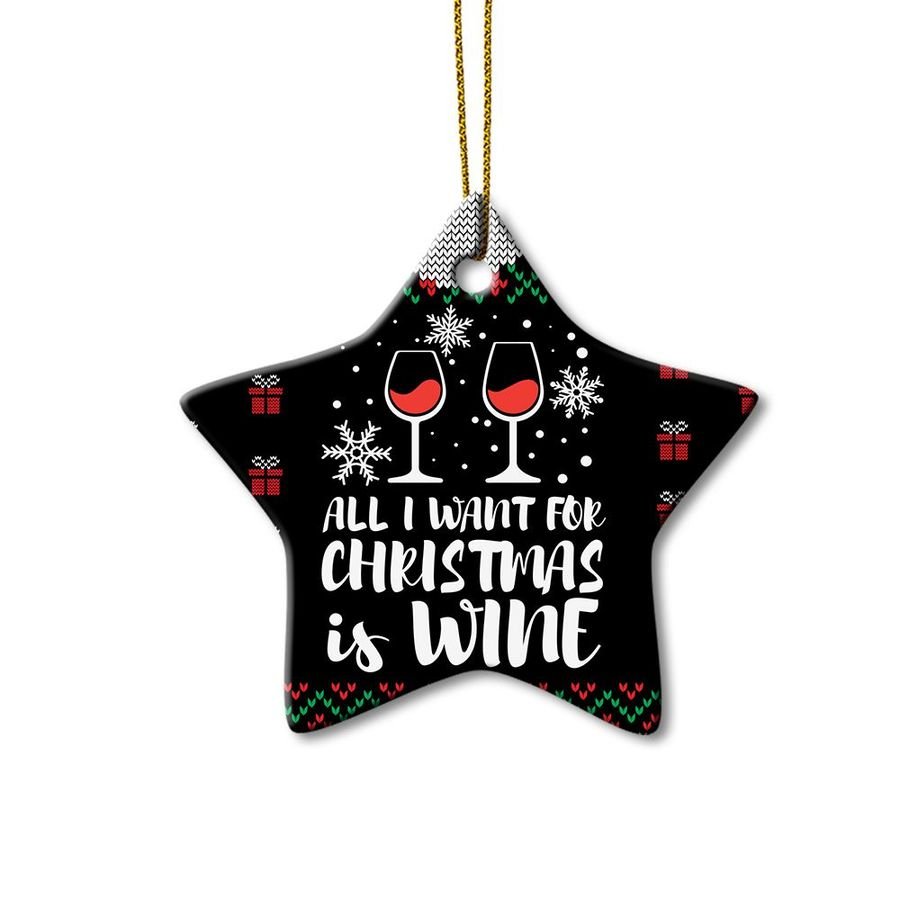 All I Want For Christmas Is Wine Star Ornament, Merry Christmas, Wine Lovers Ornament