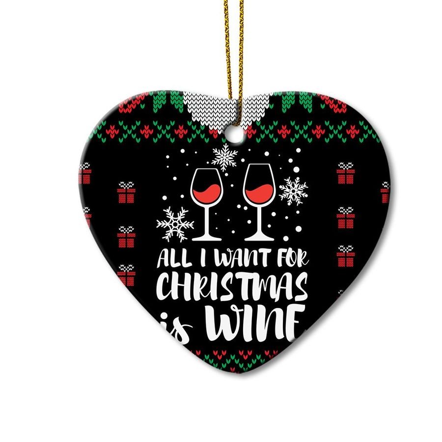 All I Want For Christmas Is Wine Heart Ornament, Merry Christmas, Wine Lovers Ornament