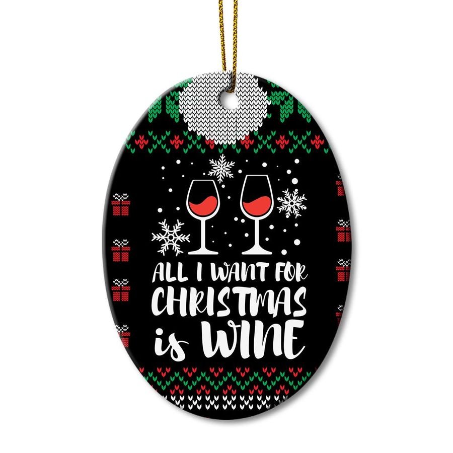 All I Want For Christmas Is Wine Oval Ornament, Merry Christmas, Wine Lovers Ornament