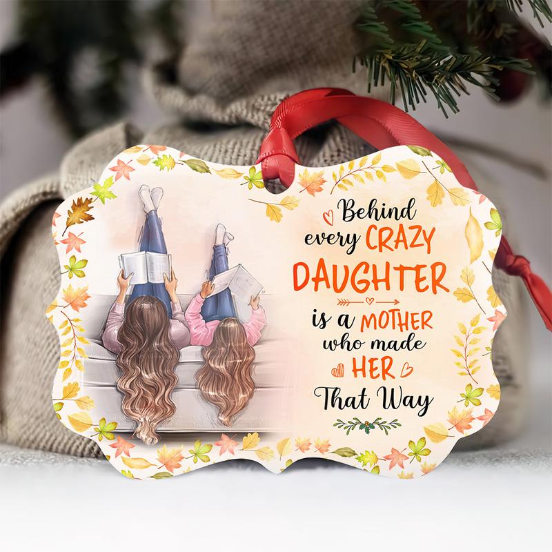 Behind Every Crazy Daughter is A Mother Who Made Her That Way Wood Ornament, Mother And Daughter Ornament